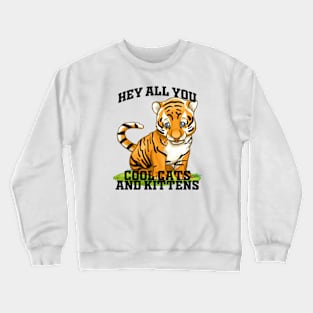 Hey All You Cool Cats And Kittens Crewneck Sweatshirt